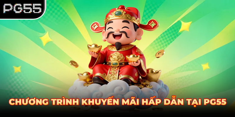 CHƯƠNG TRÌNH KHUYẾN MÃI HẤP DẪN TẠI PG55